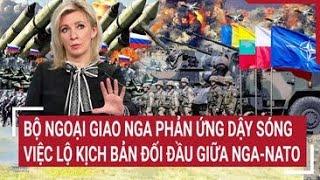 Điểm nóng thế giới: Bộ ngoại giao Nga phản ứng dậy sóng việc kế hoạch tấn công NATO kinh hoàng