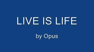 Life is Life - Opus -NA NA NANA