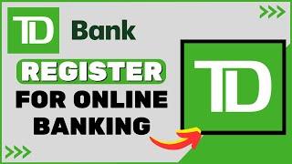 How to Register for TD Bank (Canada) Online - Registration - Sign Up Online Banking