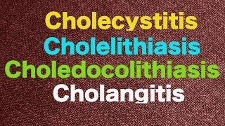 Cholecystitis vs. Cholelithiasis vs. Cholangitis vs. Choledocolithiasis