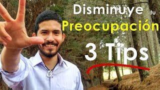 Cómo dejar de preocuparse tanto - 3 tips para disminuir tus preocupaciones