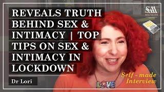 Dr Lori | Reveals Truth Behind Sex & Intimacy | Top Tips on Sex & Intimacy in Lockdown