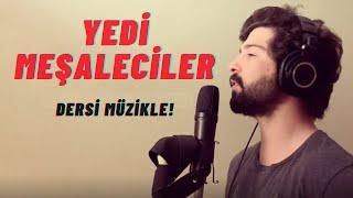 YEDİ MEŞALECİLER (Dersi Müzikle)