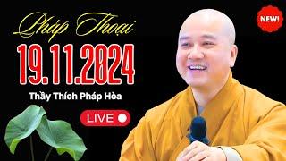  Pháp Thoại Mới Nhất Ngày 19.11.2024 | Thầy Thích Pháp Hòa