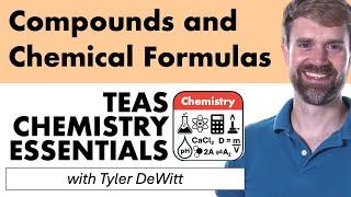 TEAS 7 Chemistry: Compounds and Chemical Formulas