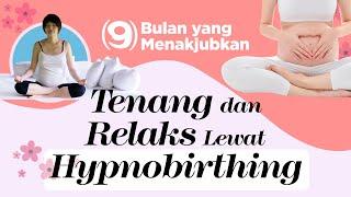 9 BULAN YANG MENAKJUBKAN – BULAN KETUJUH: TENANG DAN RELAKS LEWAT HYPNOBIRTHING