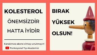 Kolesterol önemsizdir, hatta iyidir. Bırak yüksek kalsın!- Fonksiyonel Tıp Akademisi