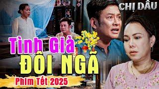 Phim Tết 2025 | TÌNH GIÀ ĐÔI NGÃ | Phim Tết Việt Hương 2025 | Phim Tết Mới Nhất 2025 | Phim Tết Mới