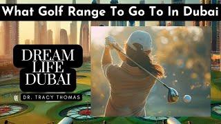 What Driving Range You Should Go To In Dubai To Live The Dubai Dream