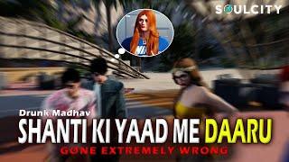 Shanti Dynamite ki Yaad me MADHAV ne Pi Daaru  | Zahrili Khabar Gone Wrong | Drunk GTA V RP Ep - 3