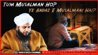 Tum Musalman Ho ! By Peer Ajmal Raza Qadri || Ishq E Raza Channel