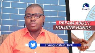 DREAM ABOUT HOLDING HANDS - Evangelist Joshua Dream Dictionary