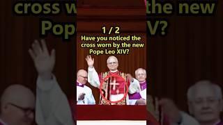 Have you noticed the cross worn by the new Pope Leo XIV?#shortvideo #shorts #news #popefrancis #pope