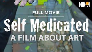 Self Medicated: A Film About Art (FULL MOVIE)