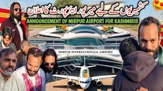 Good News Announcement Of Mirpur International Airport For Kashmiris || Shandar Welcome In Lass