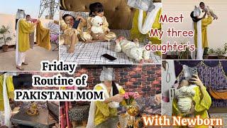 5AM TO 2PM Pakistani Mom With NewBorn |HOW DO I MANAGE PRODUCTIVE Friday With  My three Daughte’s