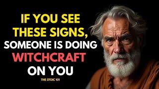 5 Signs Someone is Doing Witchcraft on You | FREE YOURSELF NOW!!! | Stoic Philosophy
