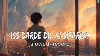 Iss darde dil ki sifarish (slowe+reverb) by | Mohammad Irfan, Gajendra | @tseries @mixlofi06