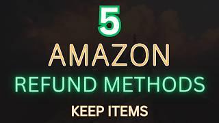 5 Amazon Refund Methods NO RETURN ITEMS (2024)