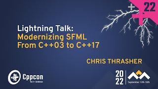 Lightning Talk: Modernizing SFML in Cpp - Chris Thrasher - CppCon 2022