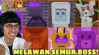 AKU LAWAN SEMUA BOSS DI SUPER BEAR ADVENTURE!