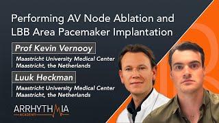 Performing AV Node Ablation and LBB Area Pacemaker Implantation | Prof. Kevin Vernooy & Luuk Heckman