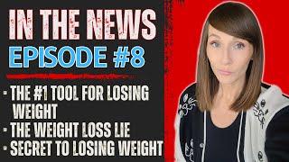 Weight Loss "IN THE NEWS" | Episode 8