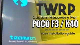 EASY GUIDE: Install TWRP on Poco F3 | K40 | Mi11X