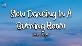 Slow Dancing In A Burning Room - John Mayer (Lyrics)