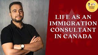 Life as an Immigration Consultant in Canada