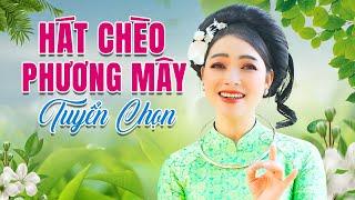 TUYỂN TẬP HÁT CHÈO NSUT PHƯƠNG MÂY - HÁT CHÈO PHƯƠNG MÂY CHỌN LỌC