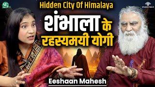 SHAMBHALA Mystery & Secrets of Himalayas । Kalayuga & Kalki Secret । Astral Travel । Eeshaan Mahesh