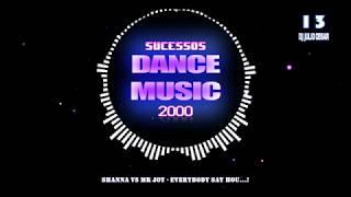 Sucessos Dance Music anos 2000 (13º Parte)