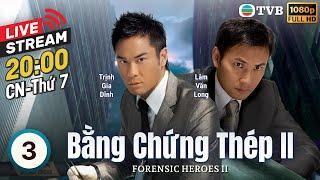 [LIVE] Phim TVB Bằng Chứng Thép II (Forensic Heroes II) 3/30 | Âu Dương Chấn Hoa, Xa Thi Mạn | 2008