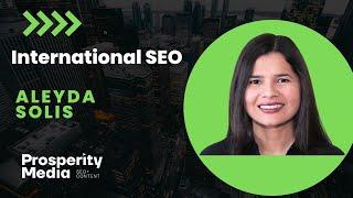 Aleyda Solis - International SEO with Prosperity Media