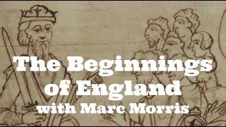 The Beginnings of England with Marc Morris