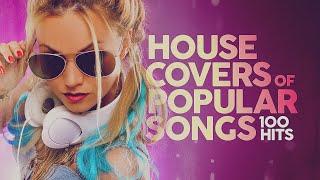 House Covers Of Popular Songs 100 Hits 