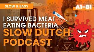 Ep 25 SLOW DUTCH I SURVIVED MEAT EATING BACTERIUM in Panama - A2 Dutch Listening Exercise