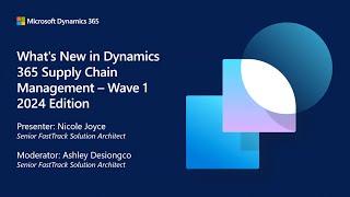 What's New in Dynamics 365 Supply Chain Management, Wave 1 2024 Edition | D365 FastTrack TechTalk