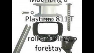 Mounting a Plastimo 811 T roller furling forestay