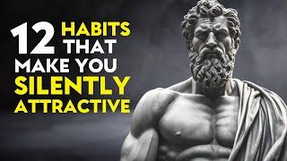 How To Be SILENTLY Attractive - 12 Socially Attractive Habits | STOIC HABITS