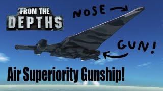 Air Superiority Gunship!  From the Depths