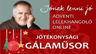 Jónak lenni jó - adventi jótékonysági gálaműsor