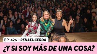 426. ¿Y si soy más de una cosa? | Renata Cerda