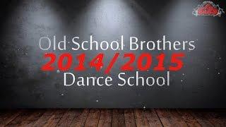 2014/2015 season recap - Old School Brothers Dance School