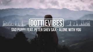 Sad Puppy feat. Peter Shev Sax - Alone With You