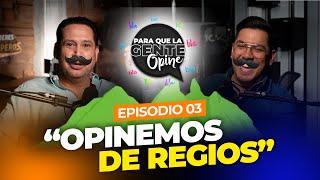 "OPINEMOS DE REGIOS" Para que la gente Opine Ep. 03