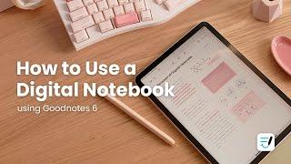 How to use a digital notebook on Goodnotes 6  | Beginner friendly 