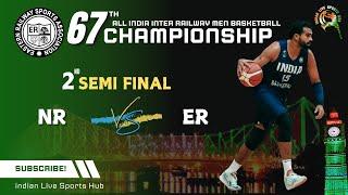 NR VS ER || SEMI-FINAL || 67th ALL INDIA INTER RAILWAY MEN BASKETBALL CHAMPIONSHIP-24 KOLKATTA