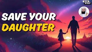 Save your Daughter | Mufti Menk